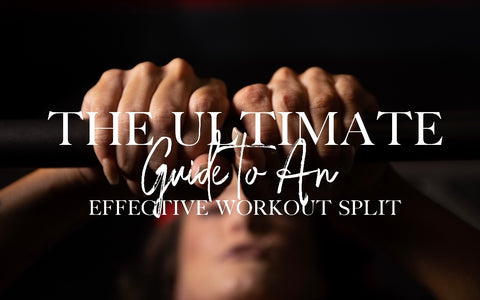 THE ULTIMATE Guide to An Effective Workout Split
